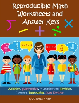 Paperback Reproducible Math Worksheets and Answer Keys: Addition, Subtraction, Multiplication, Division, Integers, Regrouping, Long Division Book