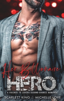 Hardcover Her Billionaire Hero: A Friends to Lovers Second Chance Romance Book