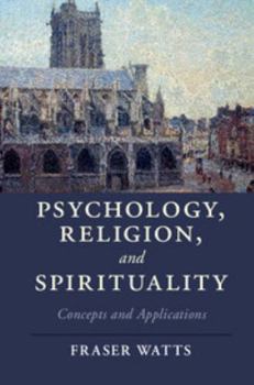 Psychology, Religion, and Spirituality: Concepts and Applications - Book  of the Cambridge Studies in Religion, Philosophy, and Society