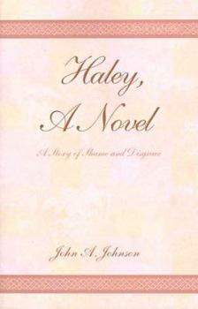 Haley, a Novel: A Story of Shame and Disgrace