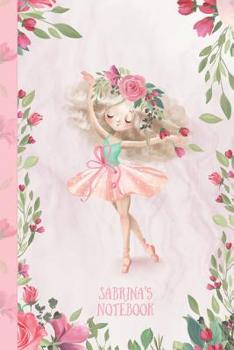 Sabrina's Notebook: Dance & Ballet Jorunal for Girls, 108 lined pages 6x9