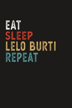 Paperback Eat Sleep Lelo Burti Repeat Funny Sport Gift Idea: Lined Notebook / Journal Gift, 100 Pages, 6x9, Soft Cover, Matte Finish Book