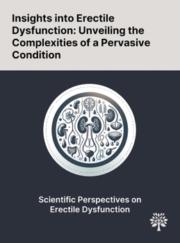 Hardcover Insights Into Erectile Dysfunction: Unveiling the Complexities of a Pervasive Condition Book