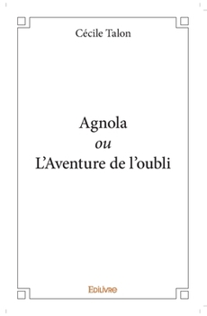 Paperback Agnola ou L'Aventure de l'oubli [French] Book