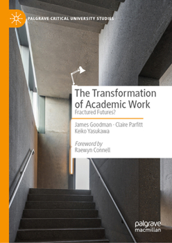Hardcover The Transformation of Academic Work: Fractured Futures? Book