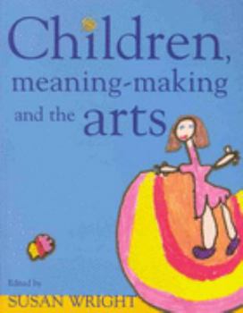 Paperback Children Meaning-Making and the Arts Book