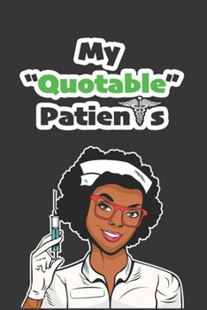 Paperback My Quotable Patients: The Funny Things that Patients Say - Nurses Journal - African American Nurse Book