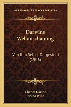 Paperback Darwins Weltanschauung: Von Ihm Selbst Dargestellt (1906) [German] Book