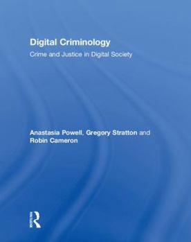 Crime and Justice in Digital Society: New Directions in Digital Criminology
