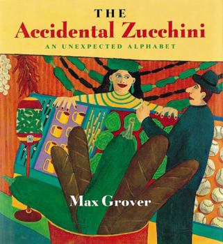 Paperback The Accidental Zucchini: An Unexpected Alphabet Book