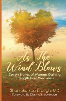 Paperback As the Wind Blows: Seven Stories of Women Gaining Strength from Weakness Book