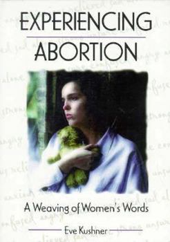 Paperback Experiencing Abortion: A Weaving of Women's Words Book