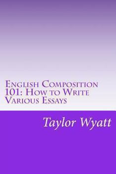 Paperback English Composition 101: How to Write Various Essays Book