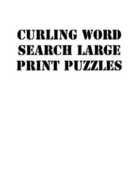 Paperback Curling Word Search Large print puzzles: large print puzzle book.8,5x11, matte cover, soprt Activity Puzzle Book with solution [Large Print] Book