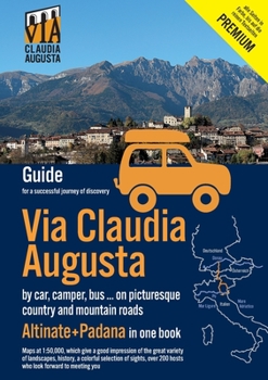 Via Claudia Augusta by car, camper, bus, ... "Altinate" +"Padana" PREMIUM: Guide for a successful discovery trip