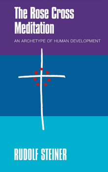 Paperback The Rose Cross Meditation: An Archetype of Human Development Book