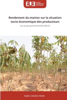 Rendement du manioc sur la situation socio-économique des producteurs (French Edition)