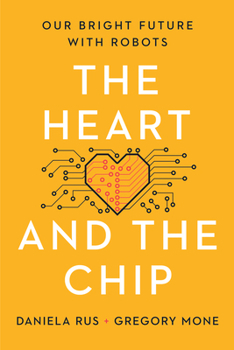 Paperback The Heart and the Chip: Our Bright Future with Robots Book