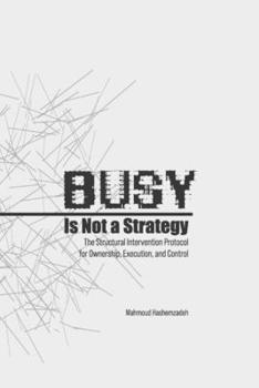Paperback Busy Is Not a Strategy: The Structural Intervention Protocol for Ownership, Execution, and Control Book