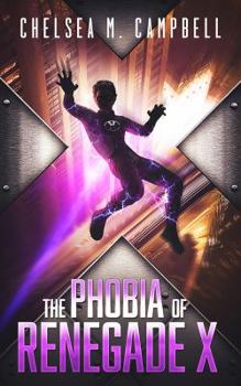 The Phobia of Renegade X (Volume 4)