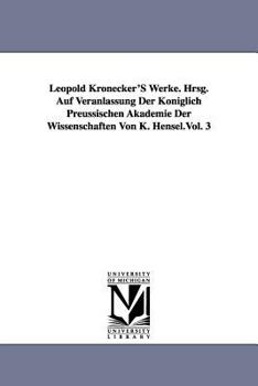 Paperback Leopold Kronecker's Werke. Hrsg. Auf Veranlassung Der Koniglich Preussischen Akademie Der Wissenschaften Von K. Hensel.Vol. 3 Book