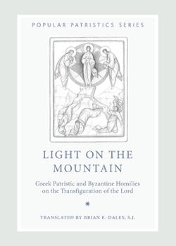 Paperback Light on the Mountain: Greek Patristic and Byzantine Homilies on the Transfiguration of the Lord Book