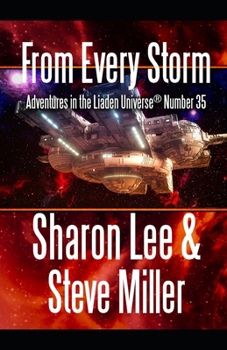 From Every Storm: Adventures in the Liaden Universe(R) Number 35 - Book #35 of the Adventures in the Liaden Universe