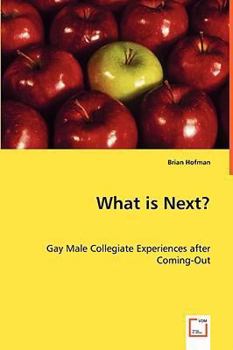 Paperback What is Next? Gay Male Collegiate Experiences after Coming-Out Book