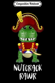 Paperback Composition Notebook: Christmas T Rex Dinosaur Nutcracker Nutcracker Gift Journal/Notebook Blank Lined Ruled 6x9 100 Pages Book
