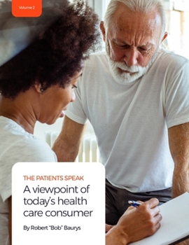Paperback The Patients Speak: A viewpoint of today's health care consumer: (Volume 2) Book
