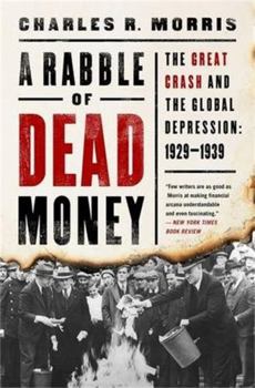 Hardcover A Rabble of Dead Money: The Great Crash and the Global Depression: 1929-1939 Book