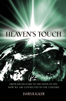 Hardcover Heaven's Touch: From Killer Stars to the Seeds of Life, How We Are Connected to the Universe Book