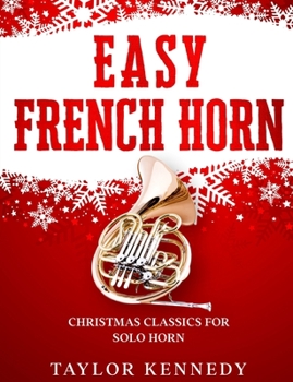 Paperback Easy French Horn: Christmas Classics For Solo Horn Book