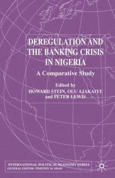 Deregulation and the Banking Crisis in Nigeria: A Comparative Study (International Political Economy)