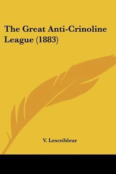Paperback The Great Anti-Crinoline League (1883) Book
