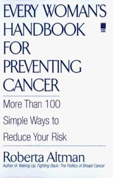 Paperback Every Woman's Handbook for Preventing Cancer: More Than 100 Simple Ways to Reduce Your Risk Book