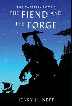The Fiend and the Forge: Book Three of The Tapestry