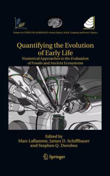 Paperback Quantifying the Evolution of Early Life: Numerical Approaches to the Evaluation of Fossils and Ancient Ecosystems Book