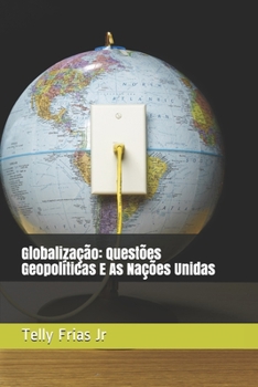 Paperback Globaliza??o: Quest?es Geopol?ticas E As Na??es Unidas [Portuguese] Book