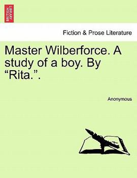 Paperback Master Wilberforce. a Study of a Boy. by "Rita.." Book