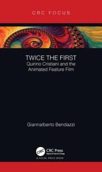 Hardcover Twice the First: Quirino Cristiani and the Animated Feature Film Book