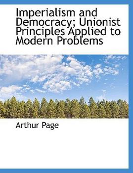 Paperback Imperialism and Democracy; Unionist Principles Applied to Modern Problems [Large Print] Book