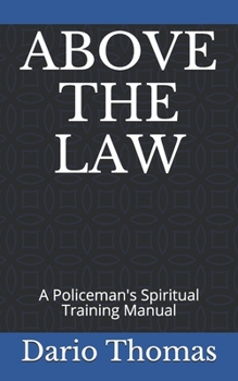 Paperback Above the Law: A Policeman's Spiritual Training Manual Book