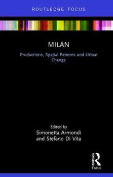 Hardcover Milan: Productions, Spatial Patterns and Urban Change Book