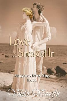 Love Sneaked In - Book #2 of the Montgomery Family Trilogy