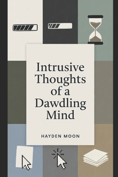 Paperback Intrusive Thoughts of a Dawdling Mind: Stories & Essays Book