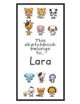 Paperback Lara Sketchbook: Personalized Animals Sketchbook with Name: 120 Pages Book