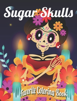 Sugar Skull Favorite Coloring Book: Best Coloring Book with Beautiful Gothic Women,Fun Skull Designs and Easy Patterns for Relaxation