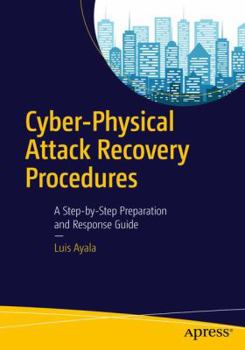 Paperback Cyber-Physical Attack Recovery Procedures: A Step-By-Step Preparation and Response Guide Book