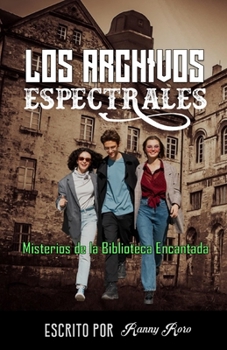 Paperback Los Archivos Espectrales: Misterios de la Biblioteca Encantada [Spanish] Book